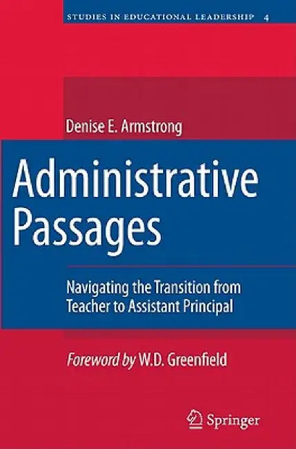 Administrative Passages: Navigating the Transition from Teacher to Assistant Principal by Denise Armstrong