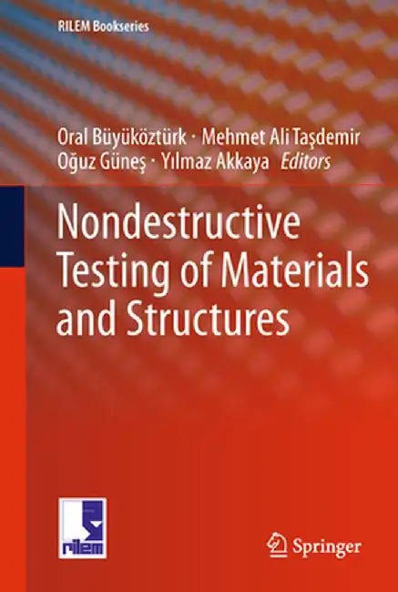 Nondestructive Testing of Materials and Structures by Oral Büyüköztürk