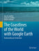 The Coastlines of the World with Google Earth: Understanding Our Environment by Anja M. Scheffers