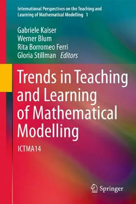 Trends in Teaching and Learning of Mathematical Modelling: Ictma14 by Gabriele Kaiser