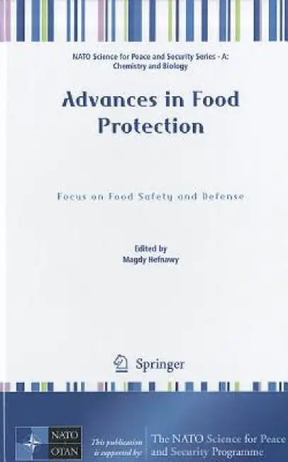 Advances in Food Protection: Focus on Food Safety and Defense by Magdy Hefnawy