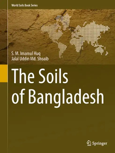 The Soils of Bangladesh by S. M. Imamul Huq