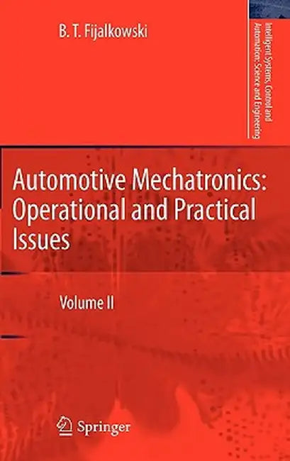 Automotive Mechatronics: Operational and Practical Issues: Volume II by B. T. Fijalkowski