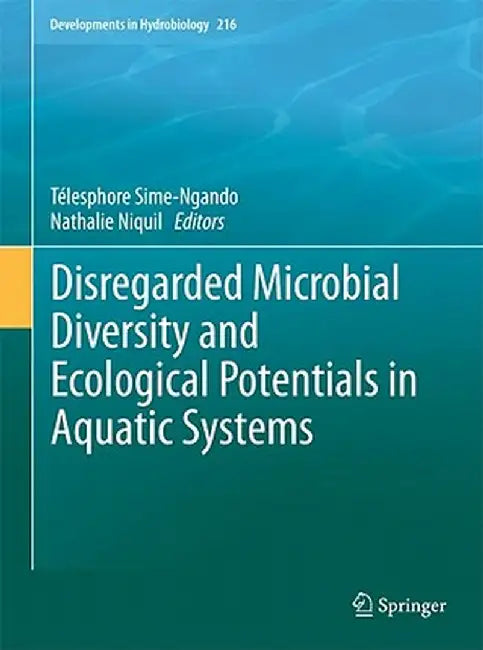Disregarded Microbial Diversity and Ecological Potentials in Aquatic Systems by Télesphore Sime-Ngando