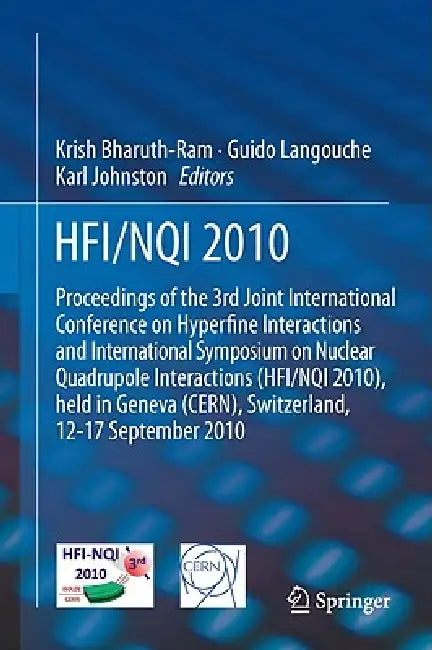Hfi / Nqi 2010: Proceedings of the 3rd Joint International Conference on Hyperfine Interactions and International Symposium on Nuclear Quadrupole Inte by Krish Bharuth-Ram, Guido Langouche, Karl Johnston