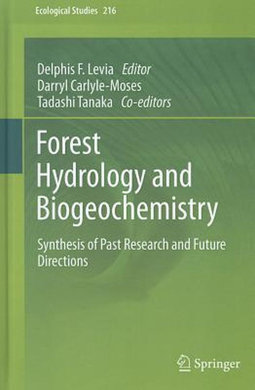 Forest Hydrology and Biogeochemistry: Synthesis of Past Research and Future Directions by Delphis F. Levia