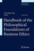 Handbook of the Philosophical Foundations of Business Ethics by Christoph Luetge