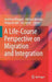 A Life-Course Perspective on Migration and Integration by Matthias Wingens