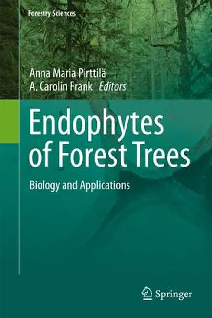 Endophytes of Forest Trees: Biology and Applications by Anna Maria Pirttilä