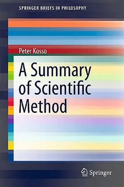 A Summary of Scientific Method by Peter Kosso