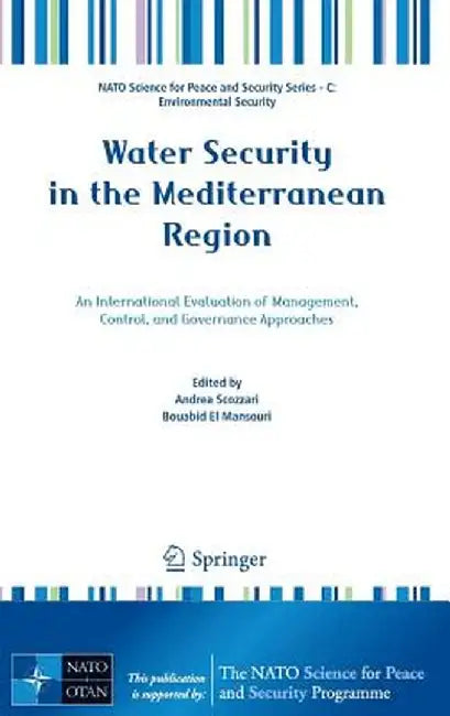 Water Security in the Mediterranean Region: An International Evaluation of Management, Control, and Governance Approaches by Andrea Scozzari