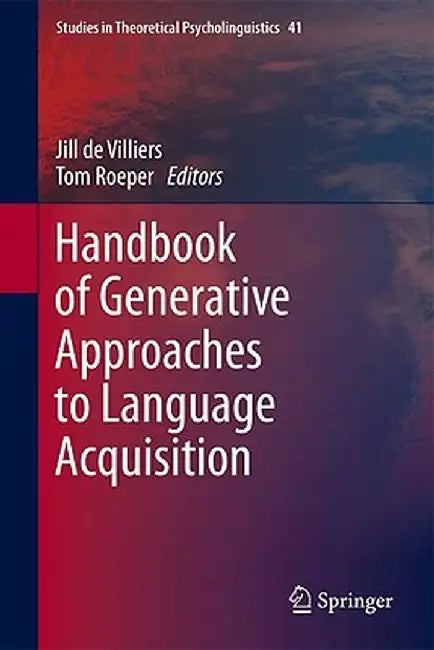 Handbook of Generative Approaches to Language Acquisition by Jill de Villiers