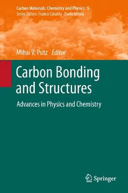 Carbon Bonding and Structures: Advances in Physics and Chemistry by Mihai V. Putz