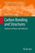 Carbon Bonding and Structures: Advances in Physics and Chemistry by Mihai V. Putz