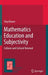 Mathematics Education and Subjectivity: Cultures and Cultural Renewal by Tony Brown