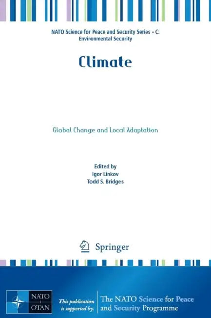 Climate: Global Change and Local Adaptation by Igor Linkov, Todd S. Bridges