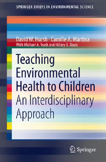 Teaching Environmental Health to Children: An Interdisciplinary Approach by David W. Hursh