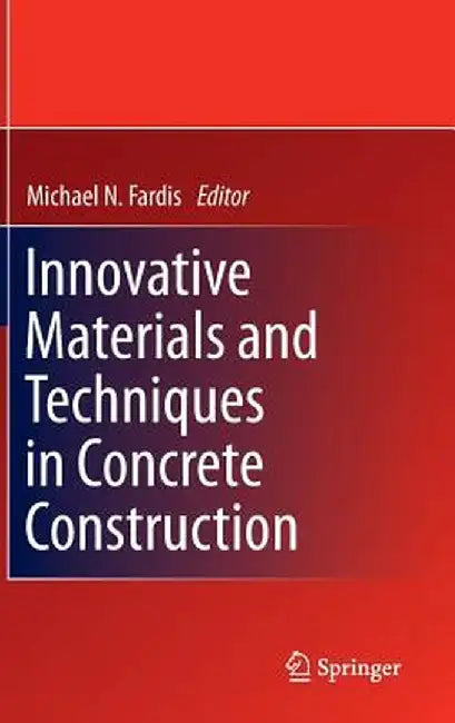 Innovative Materials and Techniques in Concrete Construction: Aces Workshop by Michael N. Fardis