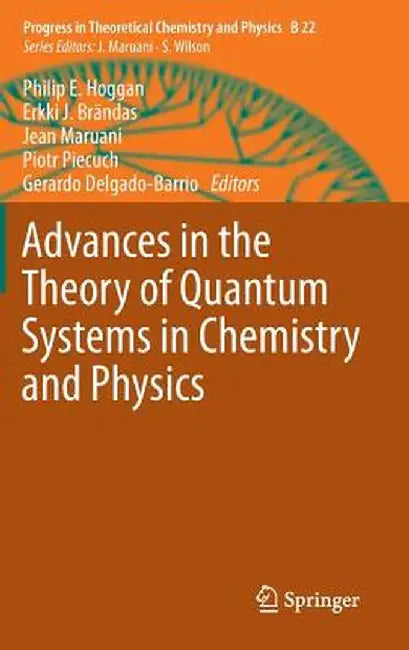 Advances in the Theory of Quantum Systems in Chemistry and Physics by Philip E. Hoggan