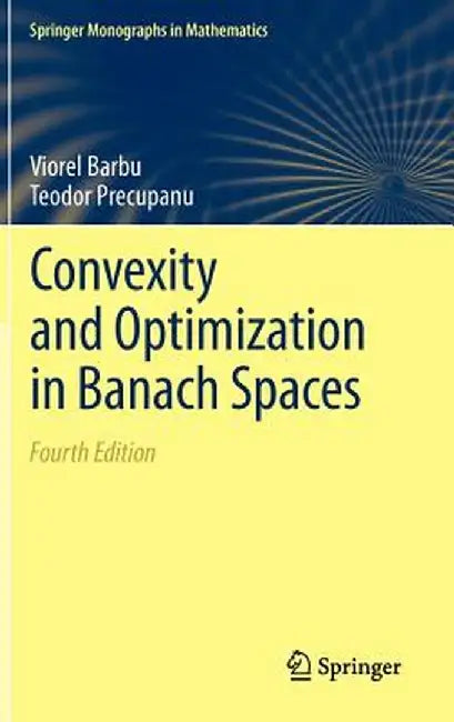 Convexity and Optimization in Banach Spaces by Viorel Barbu