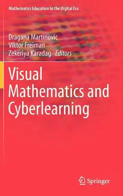 Visual Mathematics and Cyberlearning by Dragana Martinovic