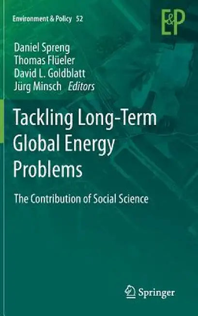 Tackling Long-Term Global Energy Problems: The Contribution of Social Science by Daniel Spreng