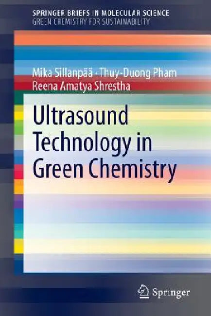 Ultrasound Technology in Green Chemistry by Mika Sillanpää, Thuy-Duong Pham, Reena Amatya Shrestha