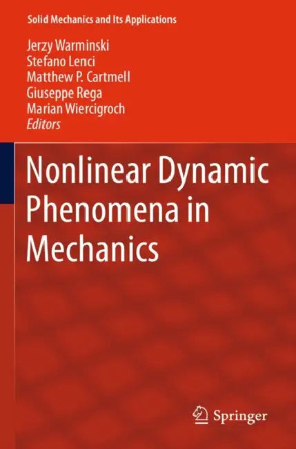 Nonlinear Dynamic Phenomena in Mechanics by Jerzy Warminski, Stefano Lenci, M. P. Cartmell