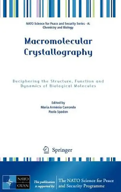 Macromolecular Crystallography: Deciphering the Structure, Function and Dynamics of Biological Molecules by Maria Armenia Carrondo