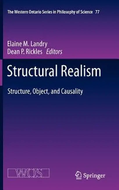 Structural Realism: Structure, Object, and Causality by Elaine Landry
