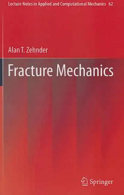 Fracture Mechanics by Alan T. Zehnder
