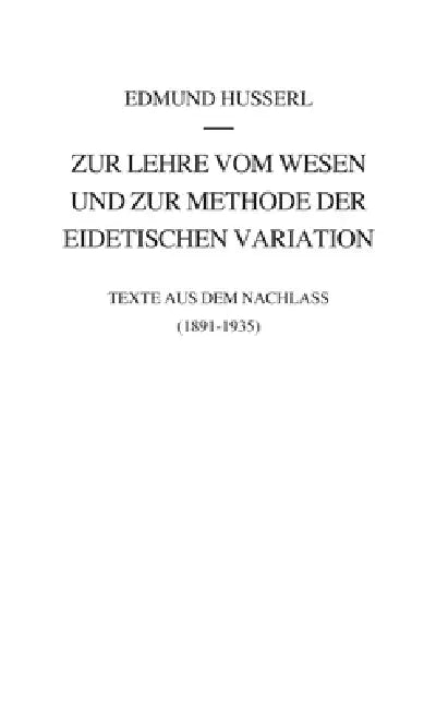 Zur Lehre Vom Wesen Und Zur Methode Der Eidetischen Variation: Texte Aus Dem Nachlass (1891-1935) by Dirk Fonfara, Edmund Husserl