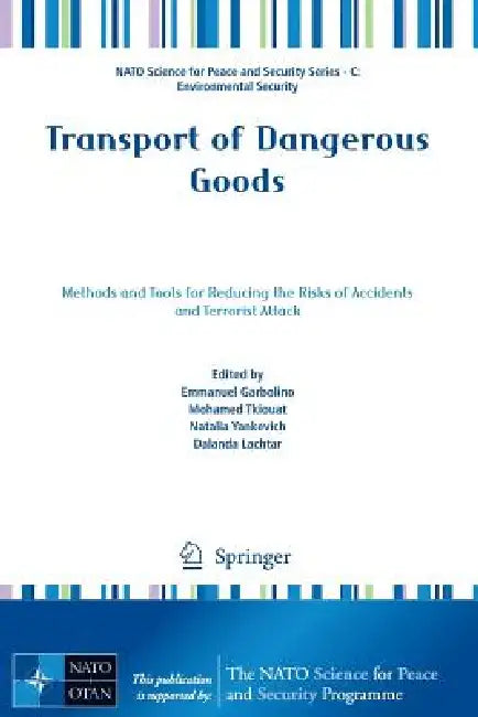 Transport of Dangerous Goods: Methods and Tools for Reducing the Risks of Accidents and Terrorist Attack by Emmanuel Garbolino, Mohamed Tkiouat, Natalia Yankevich