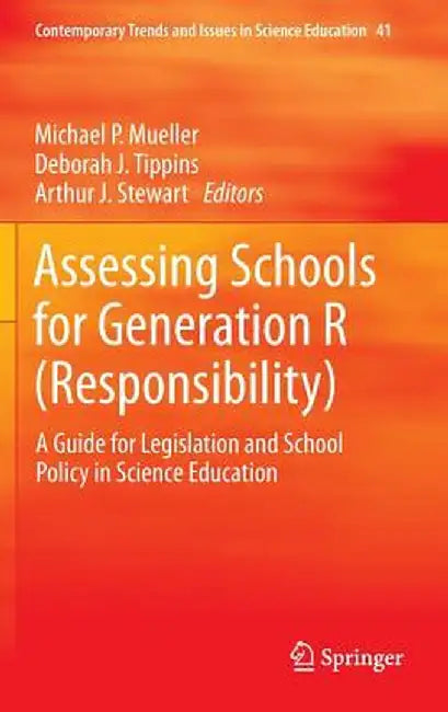 Assessing Schools for Generation R (Responsibility): A Guide for Legislation and School Policy in Science Education by Michael P. Mueller
