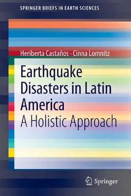 Earthquake Disasters in Latin America: A Holistic Approach by Heriberta Castanos