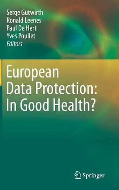 European Data Protection: In Good Health? by Serge Gutwirth