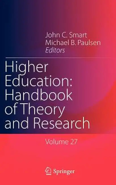 Higher Education: Handbook of Theory and Research: Volume 27 by John C. Smart