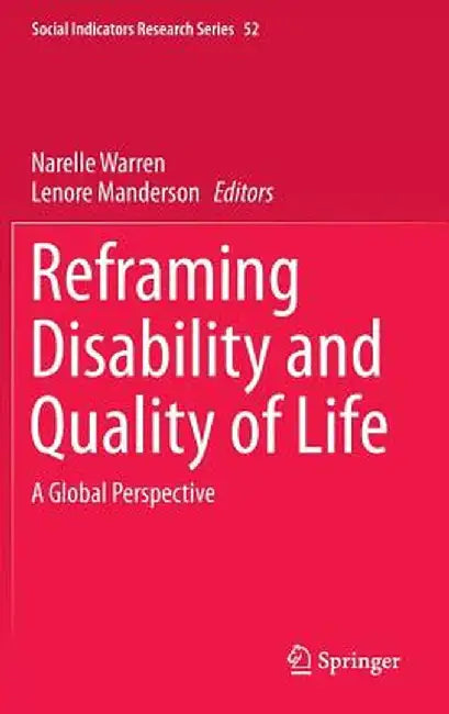 Reframing Disability and Quality of Life: A Global Perspective by Narelle Warren
