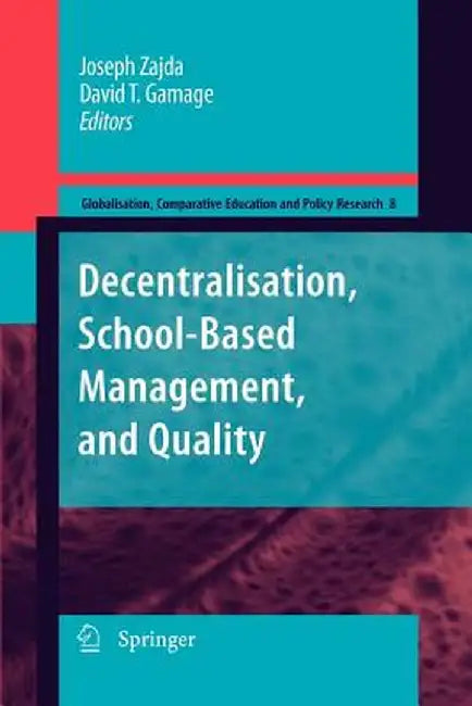 Decentralisation, School-Based Management, and Quality by Joseph Zajda