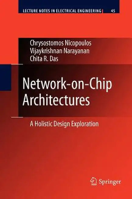 Network-On-Chip Architectures: A Holistic Design Exploration by Chrysostomos Nicopoulos