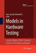 Models in Hardware Testing: Lecture Notes of the Forum in Honor of Christian Landrault by Hans-Joachim Wunderlich