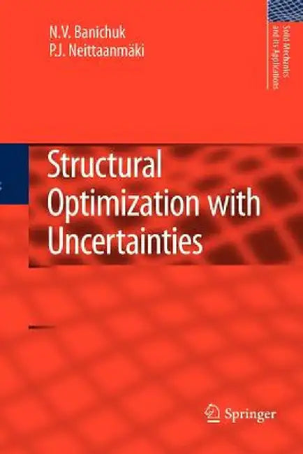 Structural Optimization with Uncertainties by N. V. Banichuk