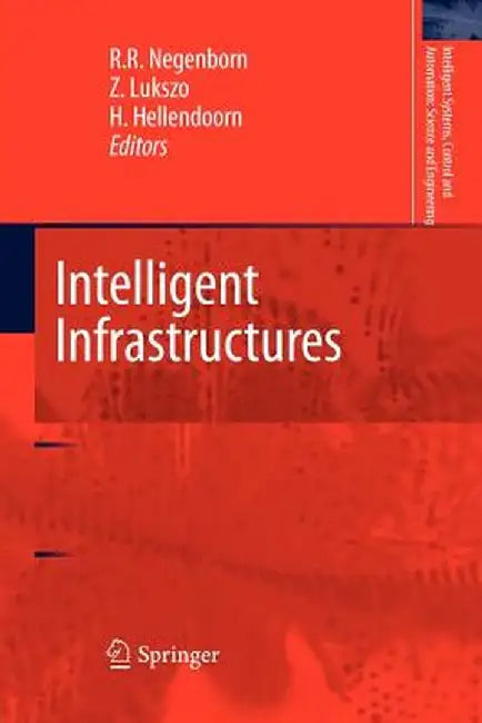 Intelligent Infrastructures by Rudy R. Negenborn