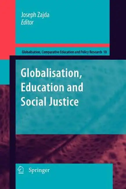 Globalization, Education and Social Justice by Joseph Zajda