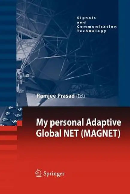 My Personal Adaptive Global Net (Magnet) by Ramjee Prasad