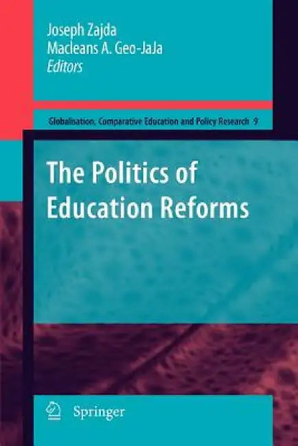The Politics of Education Reforms by Joseph Zajda