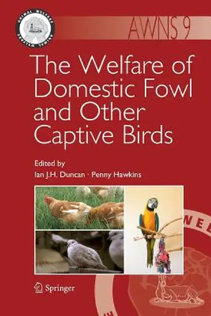 The Welfare of Domestic Fowl and Other Captive Birds by Ian J. H. Duncan