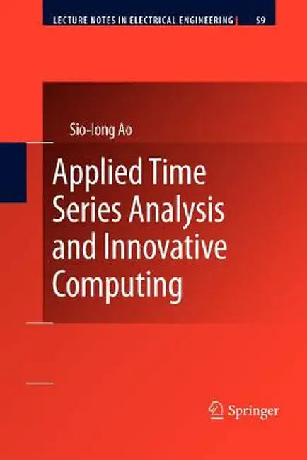Applied Time Series Analysis and Innovative Computing by Sio-Iong Ao