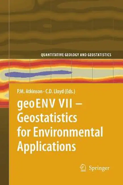 Geoenv VII - Geostatistics for Environmental Applications by Peter M. Atkinson