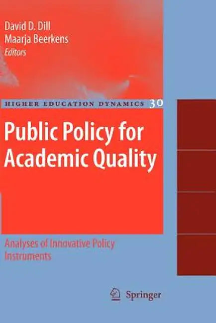 Public Policy for Academic Quality: Analyses of Innovative Policy Instruments by David D. Dill